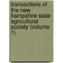 Transactions Of The New Hampshire State Agricultural Society (Volume 1)