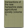 Transactions Of The New Hampshire State Agricultural Society (Volume 1) door New Hampshire State Society
