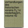 Verhandlungen Des Historischen Vereins Fï¿½R Niederbayern, Volume 42 door Historischer Verein F�R. Niederbayern