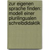 Zur Eigenen Sprache Finden: Modell Einer Plurilingualen Schreibdidaktik door Antonie Hornung