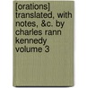 [Orations] Translated, with Notes, &C. by Charles Rann Kennedy Volume 3 door Demosthenes Demosthenes