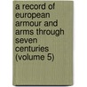 a Record of European Armour and Arms Through Seven Centuries (Volume 5) door Guy Francis Laking