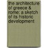 the Architecture of Greece & Rome: a Sketch of Its Historic Development