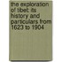 the Exploration of Tibet: Its History and Particulars from 1623 to 1904