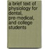 A Brief Text of Physiology for Dental, Pre-Medical, and College Students