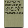 A Method for Supervision of Rural Schools in Hill Towns of Massachusetts door Bales Harold C