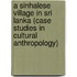 A Sinhalese Village in Sri Lanka (Case Studies in Cultural Anthropology)