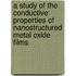 A Study of the Conductive Properties of Nanostructured Metal Oxide Films
