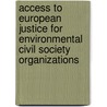 Access to European Justice for Environmental Civil Society Organizations door Inga Immel