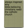 Always Inspired: Why Bible-Believing Christians Need the Catholic Church door Basil Christopher Butler