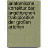 Anatomische Korrektur der angeborenen Transposition der großen Arterien by Christian Bolenz