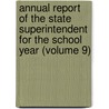 Annual Report Of The State Superintendent For The School Year (Volume 9) door New York Dept of Public Instruction