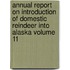 Annual Report on Introduction of Domestic Reindeer Into Alaska Volume 11