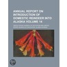 Annual Report on Introduction of Domestic Reindeer Into Alaska Volume 14 door United States Bureau of Education