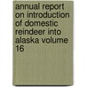 Annual Report on Introduction of Domestic Reindeer Into Alaska Volume 16 door United States Office of Education