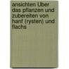 Ansichten Über Das Pflanzen Und Zubereiten Von Hanf (Rysten) Und Flachs by Friedrich Koch