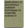 Applications Of Synchrotron Radiation Techniques To Materials Science Iv door Frank Tallis