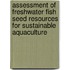 Assessment of Freshwater Fish Seed Resources for Sustainable Aquaculture