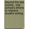 Beyond the Test Scores:  One School's Efforts to Improve Student Writing door Paul Gainey