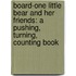 Board-One Little Bear And Her Friends: A Pushing, Turning, Counting Book