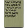 Boys Carrying Holly Wreaths Through Snow Christmas Cards [With Envelope] by Not Available