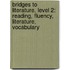 Bridges to Literature, Level 2: Reading, Fluency, Literature, Vocabulary
