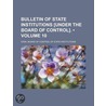 Bulletin Of State Institutions [Under The Board Of Control]. (Volume 10) door Iowa Board of Control Institutions