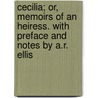 Cecilia; Or, Memoirs of an Heiress. with Preface and Notes by A.R. Ellis door Frances Burney