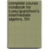 Complete Course Notebook for Tussy/Gustafson's Intermediate Algebra, 5th