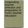 Cooperating Teacher Selection and Preparation in Music Teacher Education door Michael Zemek