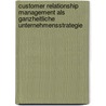 Customer Relationship Management als ganzheitliche Unternehmensstrategie by Patrick Palz