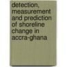 Detection, Measurement and Prediction of Shoreline Change in Accra-Ghana door Kwasi Appeaning Addo