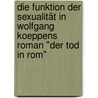 Die Funktion der Sexualität in Wolfgang Koeppens Roman "Der Tod in Rom" door Christian Hermes