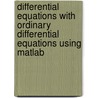 Differential Equations With Ordinary Differential Equations Using Matlab by John Polking