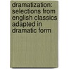 Dramatization: Selections from English Classics Adapted in Dramatic Form by Sarah Emma Simons