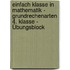 Einfach klasse in Mathematik - Grundrechenarten 4. Klasse - Übungsblock