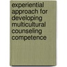 Experiential Approach for Developing Multicultural Counseling Competence door Mary L. Fawcett