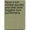 Figure It Out!: Number Puzzles and Other Brain Bogglers from Puzzlemania door Highlights for Children