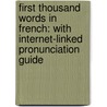 First Thousand Words In French: With Internet-Linked Pronunciation Guide door Heather Amery