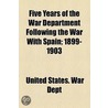 Five Years of the War Department Following the War with Spain; 1899-1903 door United States War Dept