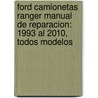 Ford Camionetas Ranger Manual De Reparacion: 1993 Al 2010, Todos Modelos door Eric Jorgensen