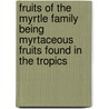 Fruits Of The Myrtle Family Being Myrtaceous Fruits Found In The Tropics door Wilson Popenoe