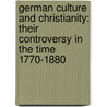 German Culture and Christianity: Their Controversy in the Time 1770-1880 door Joseph Gostwick