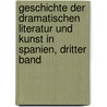 Geschichte Der Dramatischen Literatur Und Kunst in Spanien, Dritter Band by Adolf Friedrich von Schack