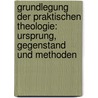 Grundlegung der Praktischen Theologie: Ursprung, Gegenstand Und Methoden door Fritz Lienhard