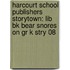 Harcourt School Publishers Storytown: Lib Bk Bear Snores On Gr K Stry 08