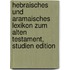 Hebraisches Und Aramaisches Lexikon Zum Alten Testament, Studien Edition