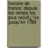 Histoire De France: Depuis Les Temps Les Plus Reculï¿½S Jusqu'En 1789