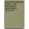 Historisch-Politische Bl Tter F R Das Katholische Deutschland, Volume 21 by Guido G�Rres