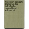 Historisch-Politische Blatter Fur Das Katholische Deutschland, Volume 14 by George Phillips